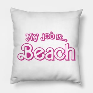 My Job is Beach Funny Pillow