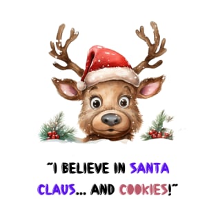 “I believe in Santa Claus... and cookies!” T-Shirt
