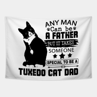 It Takes Someone Special To Be A Tuxedo Cat Dad Tapestry