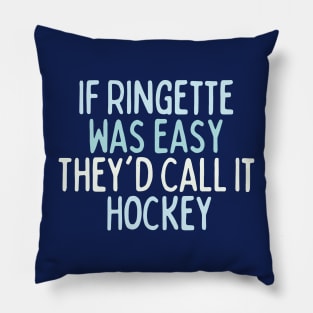If Ringette Was Easy They'd Call It Hockey Pillow