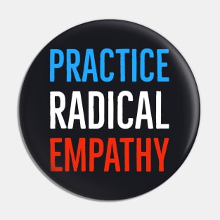 Practice Radical Empathy Pin