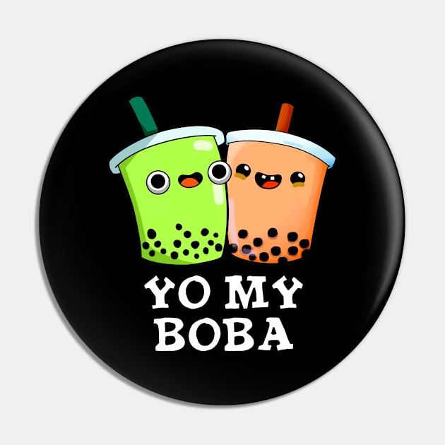 Yo My Boba Cute Boba Tea Pun Pin by punnybone