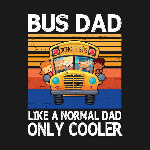 School Bus Dad Like A Normal Dad Only Cooler Vintage Retro Happy Father Parent Day School Bus Daddy by bakhanh123