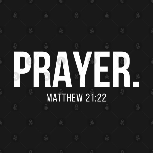 Prayer. Matthew 21:22 | Christian T-Shirt, Hoodie and Gifts by ChristianLifeApparel
