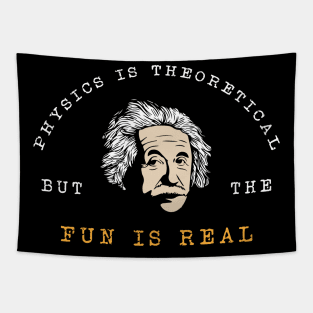 The Physics is Theoretical but the Fun is Real Tapestry