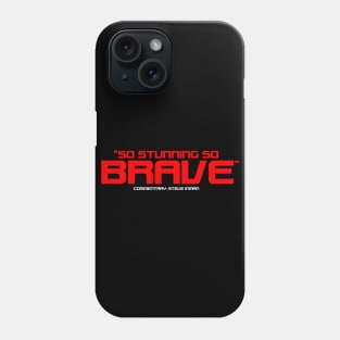 "So Stunning So Brave" Phone Case