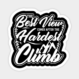the best view comes after the hardest climb positive sayings design Magnet
