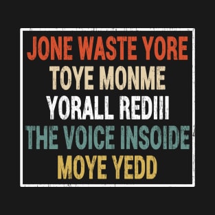 Jone Waste Yore Toye Monme Yorall RedIII The Voice Insoide Moye Yedd T-Shirt