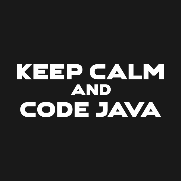 Keep Calm And Code Java Programming by Furious Designs