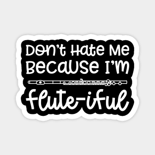 Don't Hate Me Because I'm Flute-iful Flute Marching Band Cute Funny Magnet