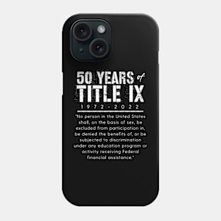 Title IX Education Amendment of 1972 50 Year Anniversary Phone Case