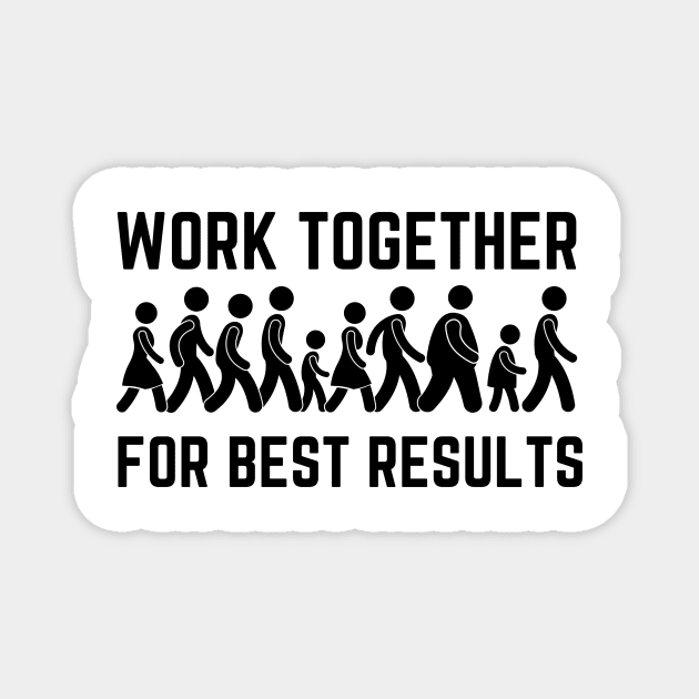 Work Together For Best Results Magnet by NICHE&NICHE