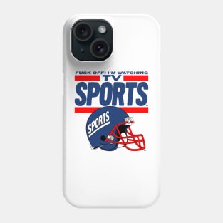 Fuck Off I'm Watching Tv Sports Phone Case