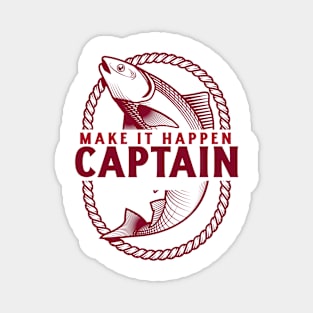 MAKE IT HAPPEN CAPTAIN FISHING Magnet