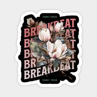 BREAKBEAT  - Funky Fresh Flowers Magnet