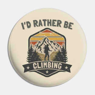 I'd Rather Be Climbing. Vintage Climber Pin