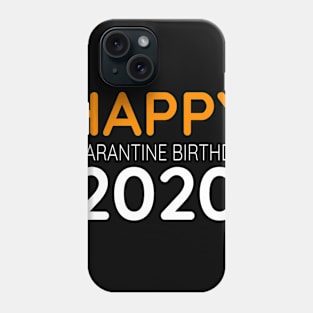 Happy Quarantine Birthday  2020 Phone Case