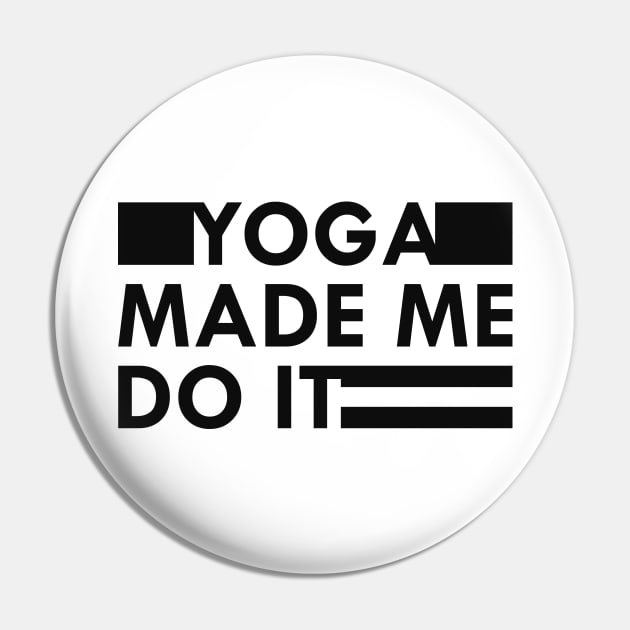 Yoga made me do it Pin by KC Happy Shop