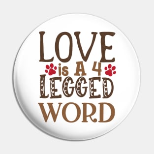 Love is a 4 legged word Pin