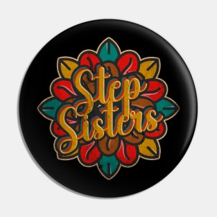 Step Sisters Pin