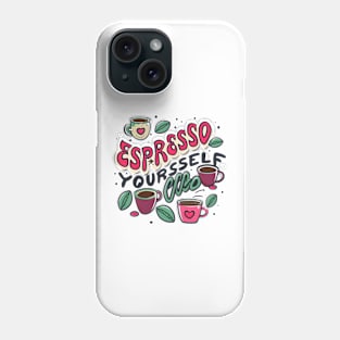 Espresso Yourself Phone Case