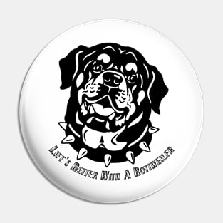 Life's Better with a Rottweiler Pin