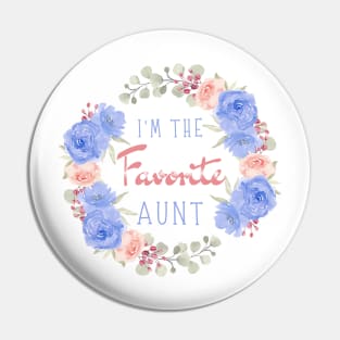 I’m the favorite aunt, Funny auntie saying Pin