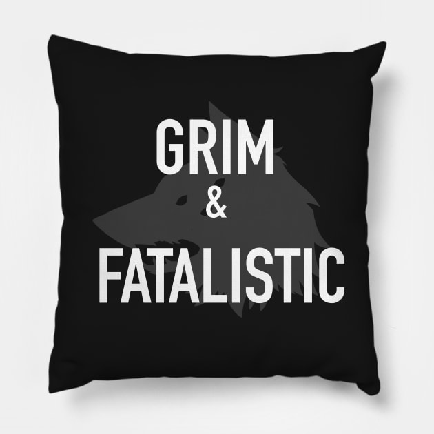 GRIM & FATALISTIC Pillow by missfortune-art