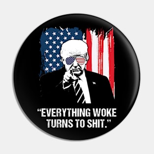 Everything Woke Turns to Shit USa Flag Trump Pin