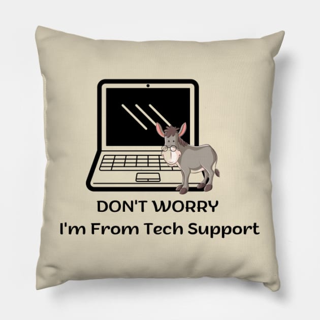 Don't Worry I'm From Tech Support Pillow by houdasagna