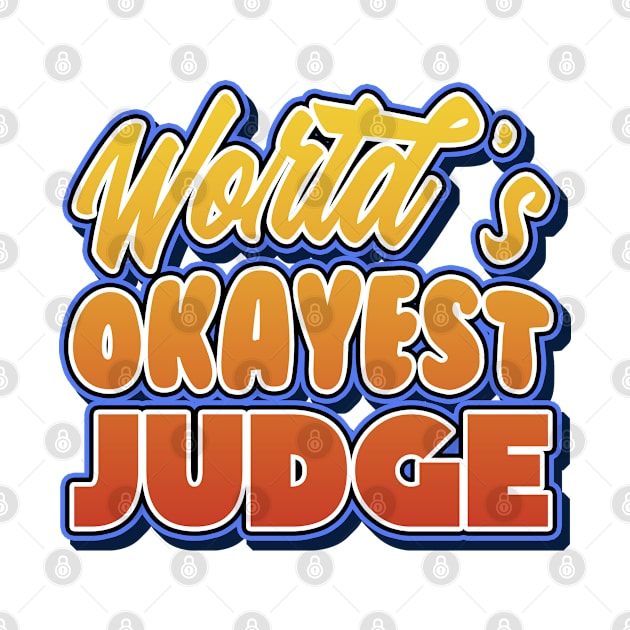 World's okayest judge. Perfect present for mother dad friend him or her by SerenityByAlex