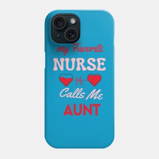 favorite nurse calls  aunt auntie nursing nurse aunt idea Phone Case