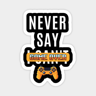 Never Say Game Over Magnet