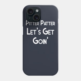 Letterkenny Pitter Patter Let's Get Goin' Phone Case