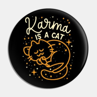 Karma Is A Cat Pin