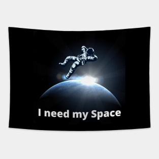 I need my space Tapestry