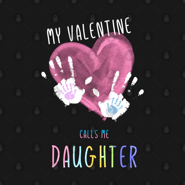 My Valentine Calls Me Daughter for family by mrGoodwin90