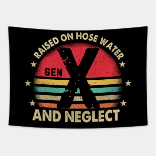 Retro Generation X - Gen X Raised On Hose Water And Neglect Tapestry