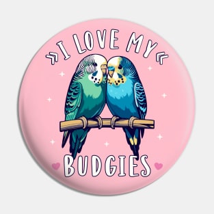 Budgies I Love My Budgies Parakeet Budgie Lover Pin