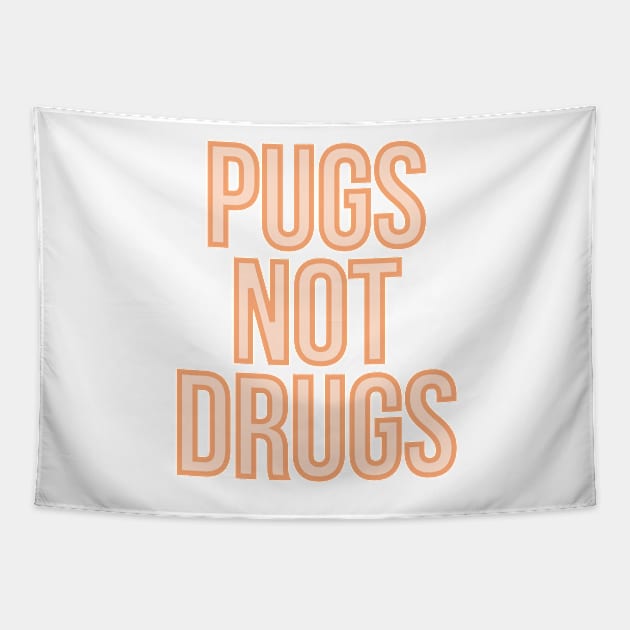 Pugs Not Drugs Tapestry by BloomingDiaries