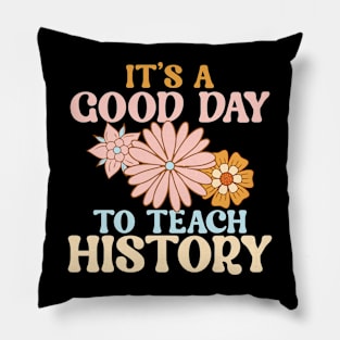 It's A Good Day To Teach History Pillow