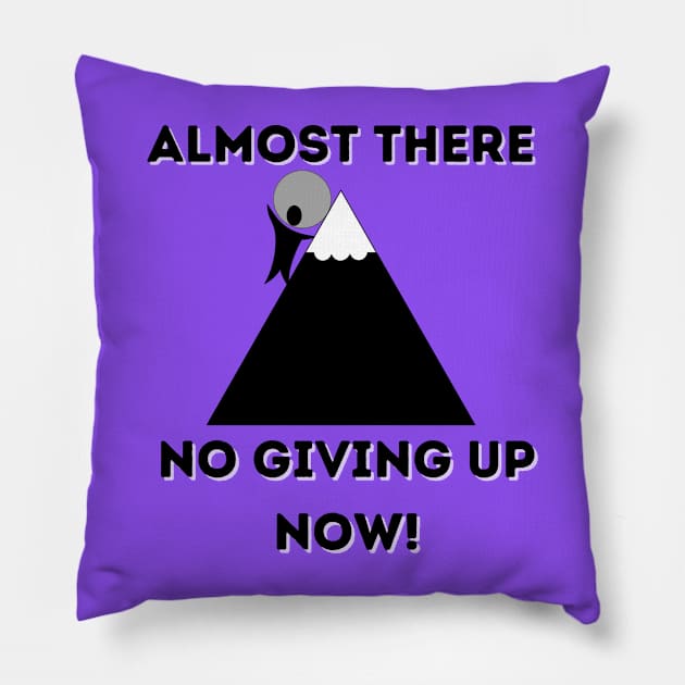 Almost There No giving up now Pillow by AffirmKings36
