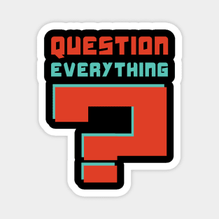 Question everything Magnet