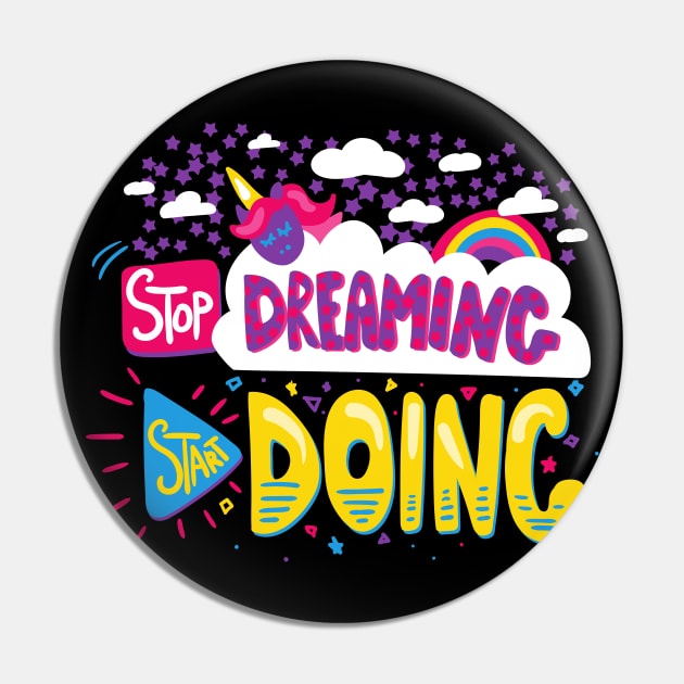 Stop Dreaming, Start Doing Pin by Art by Ergate