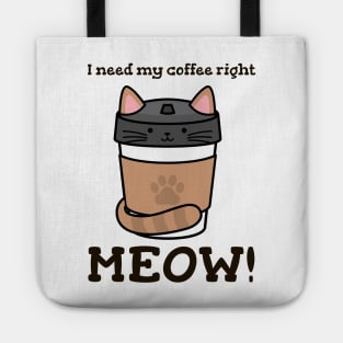 I Need My Coffee Right MEOW! Tote