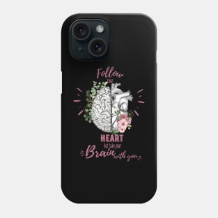 Pink roses for floral brain and heart, Follow heart but take your brain with you, right balance between brain and heart, heart quote Phone Case