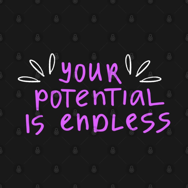 You're Potential Is Endless, Motivational, Positivity, Uplifting Design by BirdsnStuff