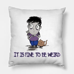 it is fine to be weird Pillow