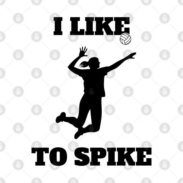 Disover Womens Volleyball I like To Spike Volleyball Player - Womens Volleyball - T-Shirt