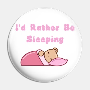 I'd Rather Be Sleeping Pin